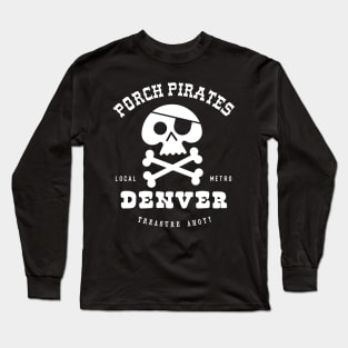 Porch Pirate. Denver, CO Long Sleeve T-Shirt